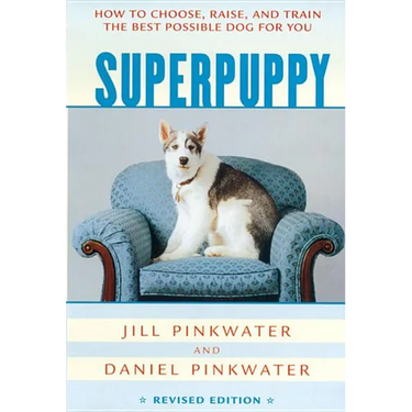 Superpuppy: How to Choose, Raise, and Train the Best Possible Dog for You