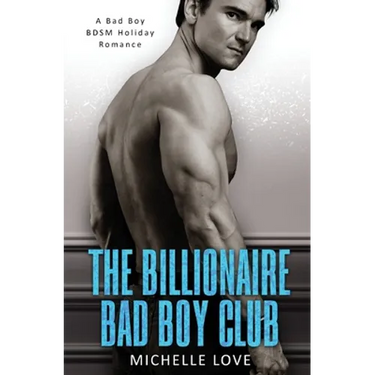 The Billionaire Bad Boy Club: A BDSM Holiday Romance