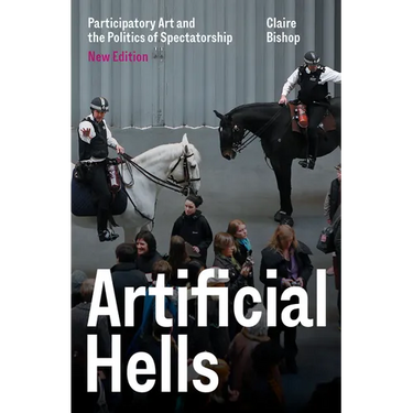 Artificial Hells: Participatory Art and the Politics of Spectatorship