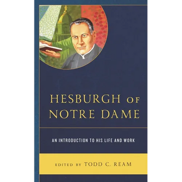 Hesburgh of Notre Dame: An Introduction to His Life and Work