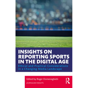 Insights on Reporting Sports in the Digital Age: Ethical and Practical Considerations in a Changing Media Landscape