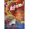 Aspire!: How to Create Your Own Reality and Alter Your DNA