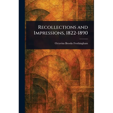 Recollections and Impressions, 1822-1890