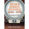 Single Season Sitcoms, 1948-1979: A Complete Guide