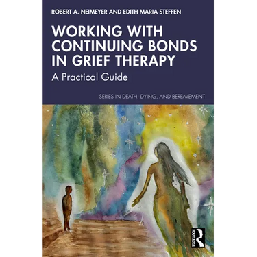 Working with Continuing Bonds in Grief Therapy: A Practical Guide