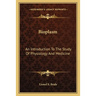 Bioplasm: An Introduction To The Study Of Physiology And Medicine