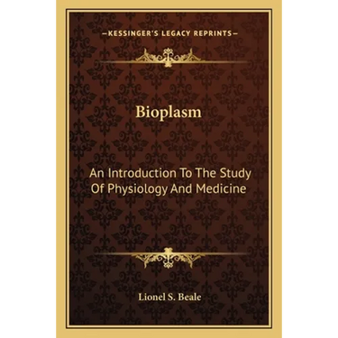 Bioplasm: An Introduction To The Study Of Physiology And Medicine