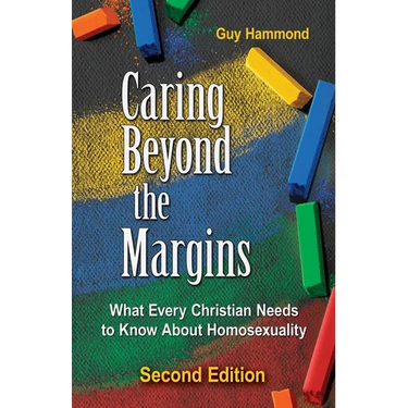 Caring Beyond the Margins: What Every Christian Needs to Know About Homosexuality