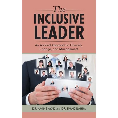 The Inclusive Leader: An Applied Approach to Diversity, Change, and Management