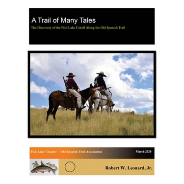 A Trail of Many Tales: The Discovery of the Fish Lake Cutoff Along the Old Spanish Trail