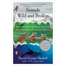 Sounds Wild and Broken: Sonic Marvels, Evolution's Creativity, and the Crisis of Sensory Extinction