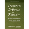 Lectures on Revivals of Religion: A Call to Holiness, Prayer, and the Work of Revival