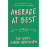 Average at Best: A Memoir from the Creator of Pub Choir(r)