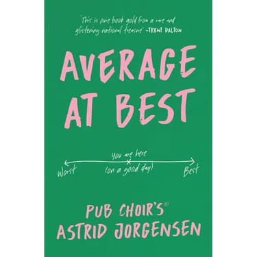 Average at Best: A Memoir from the Creator of Pub Choir(r)