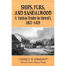 Ships, Furs, and Sandalwood: A Yankee Trader in Hawaii, 1823-1825