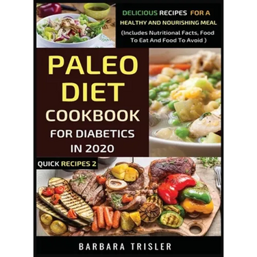 Paleo Diet Cookbook For Diabetics In 2020 - Delicious Recipes For A Healthy And Nourishing Meal