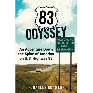 83 Odyssey: An Adventure Down the Spine of America on U.S. Highway 83