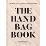 The Handbag Book: 400 Designer Bags That Changed Fashion
