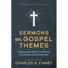 Sermons on Gospel Themes: Addressing the Bible's Dual Themes of Justification and Sanctification