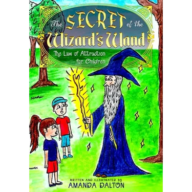 The Secret of the Wizard's Wand The Law of Attraction for Children