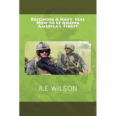 Becoming A Navy Seal: How to be Among America's Finest