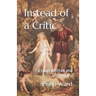 Instead of a Critic: Essays Written and Unwritten