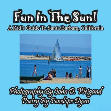 Fun In The Sun! A Kids' Guide To Santa Barbara, California