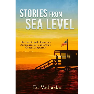 Stories from Sea Level: The Heroic and Humorous Adventures of California's Ocean Lifeguards