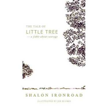 The Tale of Little Tree: A Fable About Courage