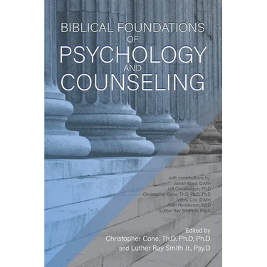 Biblical Foundations of Psychology and Counseling