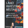 Land Investing Mistakes: 11 True Stories You Need To Know Before Buying Land