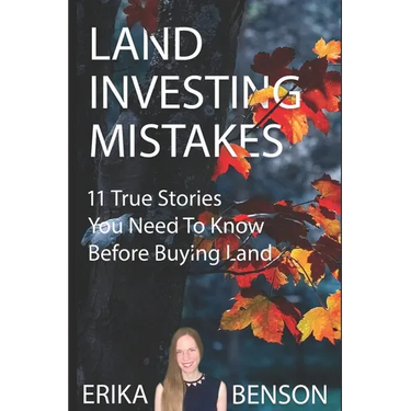 Land Investing Mistakes: 11 True Stories You Need To Know Before Buying Land