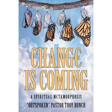 Change Is Coming: A Spiritual Metamorphosis