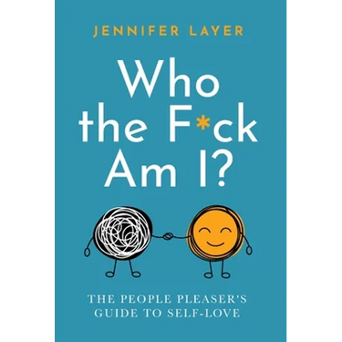 Who the F*ck Am I?: The People Pleaser's Guide to Self-Love