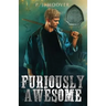 Furiously Awesome