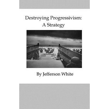 Destroying Progressivism: A Strategy