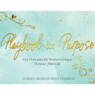 Playbook for Purpose: Five Principles for Women Living a Purpose-filled Life