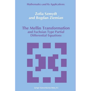 The Mellin Transformation and Fuchsian Type Partial Differential Equations