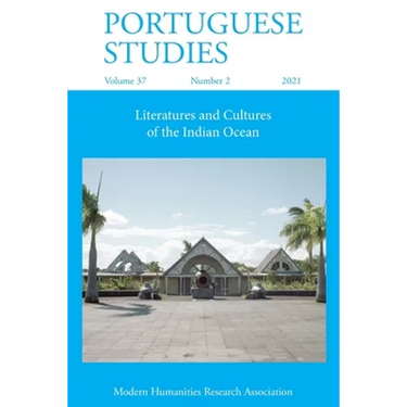 Portuguese Studies 37: 2 (2021): Literatures and Cultures of the Indian Ocean