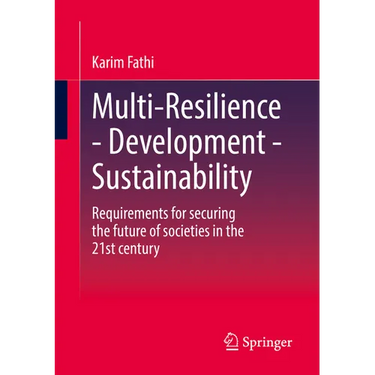Multi-Resilience - Development - Sustainability: Requirements for Securing the Future of Societies in the 21st Century