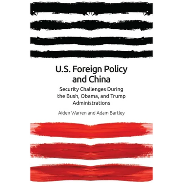 Us Foreign Policy and China: The Bush, Obama, Trump Administrations