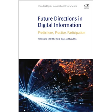 Future Directions in Digital Information: Predictions, Practice, Participation