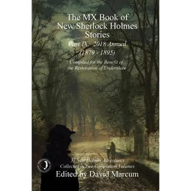 The MX Book of New Sherlock Holmes Stories - Part IX: 2018 Annual (1879-1895) (MX Book of New Sherlock Holmes Stories Series)