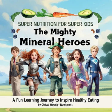 The Mighty Mineral Heroes: A Fun & Educational Kid's Nutrition Book