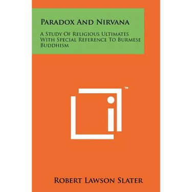 Paradox And Nirvana: A Study Of Religious Ultimates With Special Reference To Burmese Buddhism
