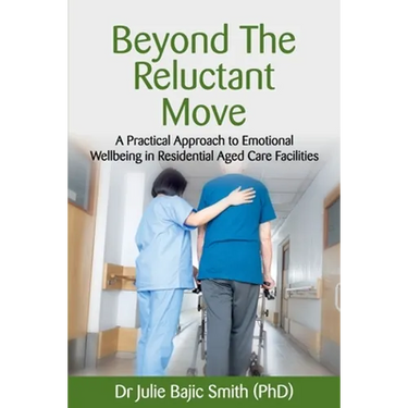 Beyond the Reluctant Move: A Practical Approach to Emotional Wellbeing in Residential Aged Care Facilities