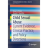 Child Sexual Abuse: Current Evidence, Clinical Practice, and Policy Directions