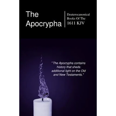 The Apocryphal, Deuterocanonical Books: From The King James Version Of 1611