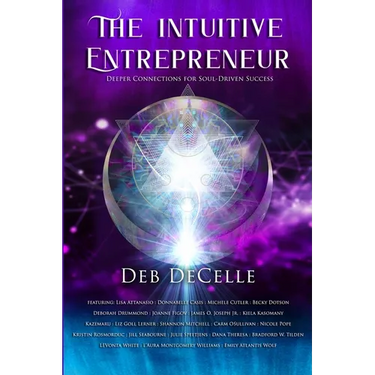 The Intuitive Entrepreneur: Deeper Connections for Soul-Driven Success
