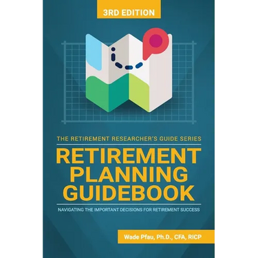 Retirement Planning Guidebook: Navigating the Important Decisions for Retirement Success